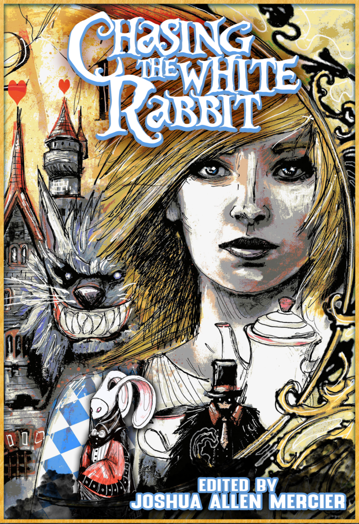 [Book Cover] Chasing the White Rabbit, Wonderland Reimagined, edited by Joshua Allen Mercier